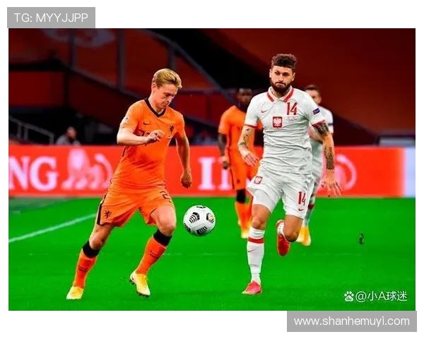 法国与荷兰足球对决前瞻分析两队状态与战术布局探讨